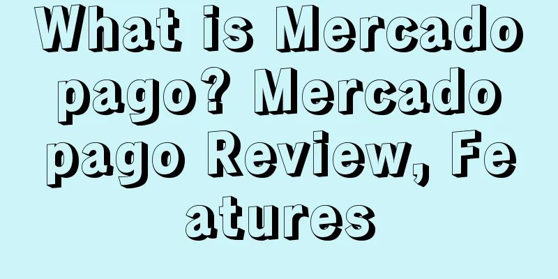 What is Mercado pago? Mercado pago Review, Features