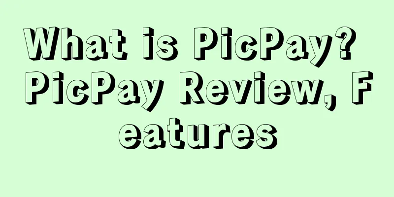 What is PicPay? PicPay Review, Features