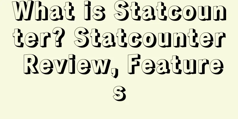 What is Statcounter? Statcounter Review, Features
