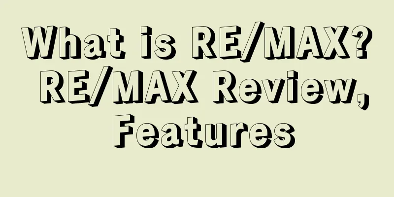 What is RE/MAX? RE/MAX Review, Features