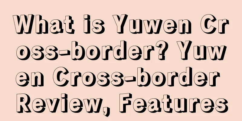 What is Yuwen Cross-border? Yuwen Cross-border Review, Features