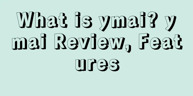 What is ymai? ymai Review, Features