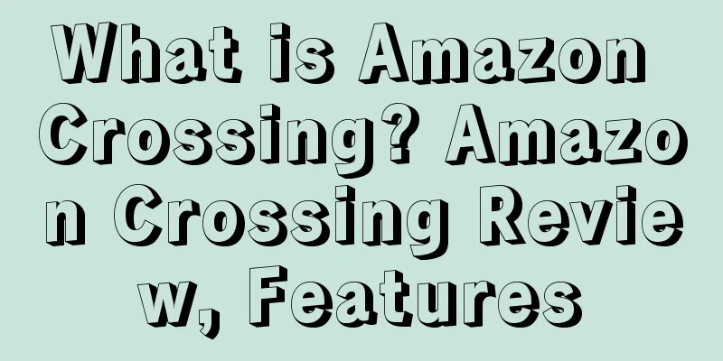 What is Amazon Crossing? Amazon Crossing Review, Features
