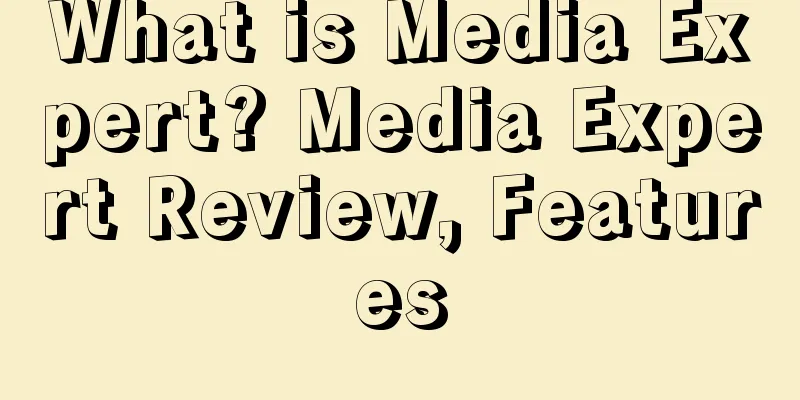 What is Media Expert? Media Expert Review, Features