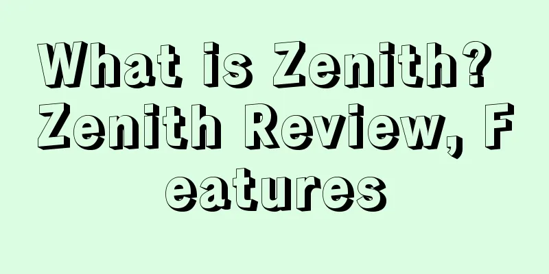 What is Zenith? Zenith Review, Features