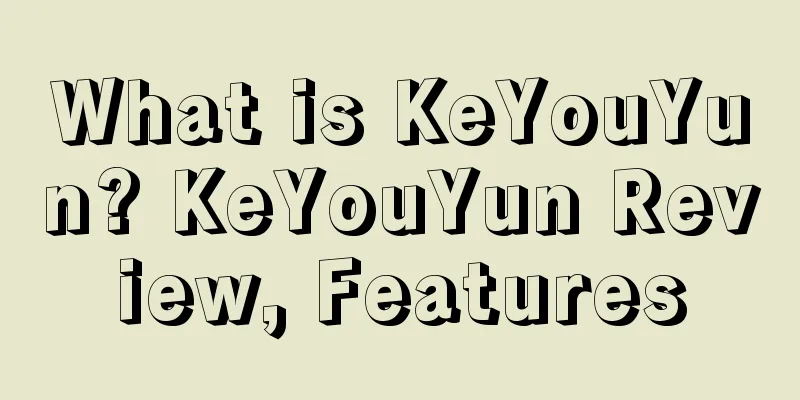 What is KeYouYun? KeYouYun Review, Features