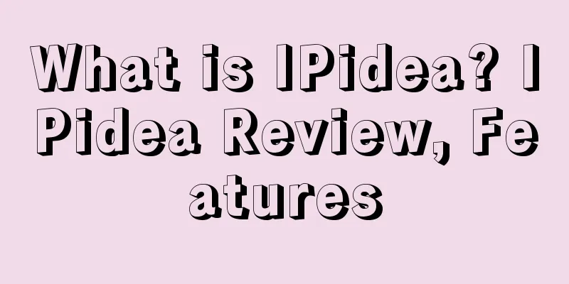 What is IPidea? IPidea Review, Features