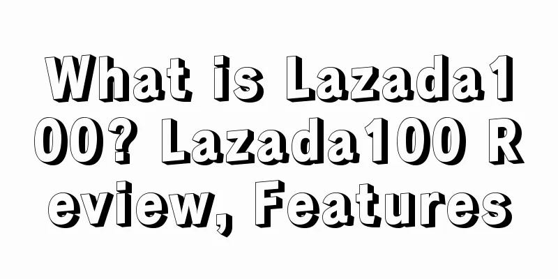 What is Lazada100? Lazada100 Review, Features