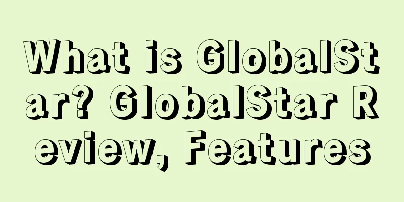 What is GlobalStar? GlobalStar Review, Features