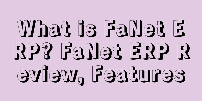 What is FaNet ERP? FaNet ERP Review, Features