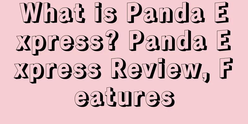 What is Panda Express? Panda Express Review, Features