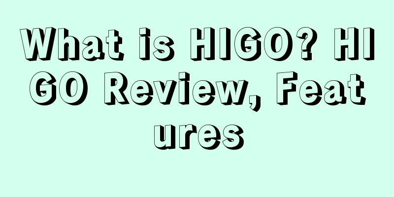 What is HIGO? HIGO Review, Features