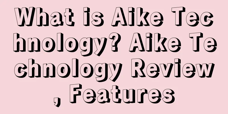 What is Aike Technology? Aike Technology Review, Features