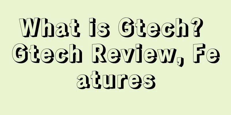 What is Gtech? Gtech Review, Features