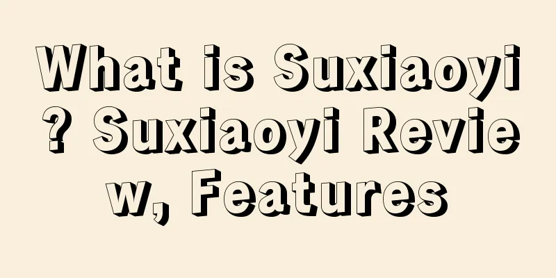 What is Suxiaoyi? Suxiaoyi Review, Features