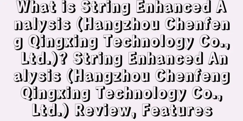What is String Enhanced Analysis (Hangzhou Chenfeng Qingxing Technology Co., Ltd.)? String Enhanced Analysis (Hangzhou Chenfeng Qingxing Technology Co., Ltd.) Review, Features