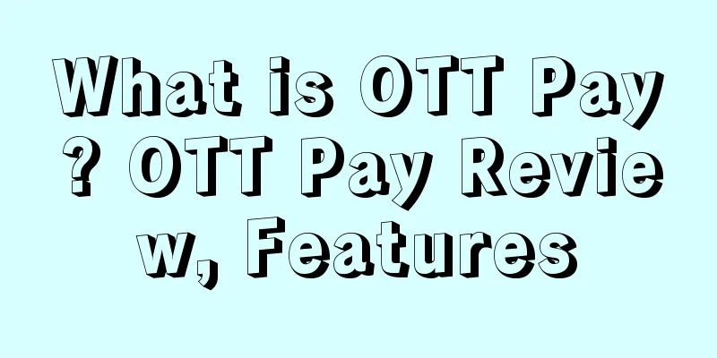What is OTT Pay? OTT Pay Review, Features