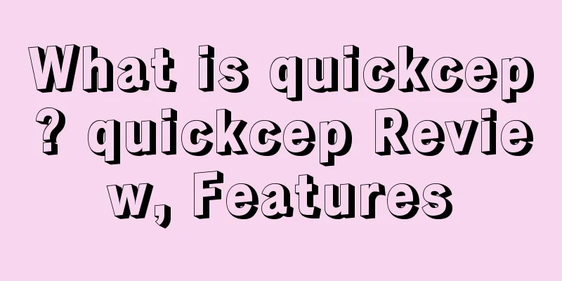 What is quickcep? quickcep Review, Features