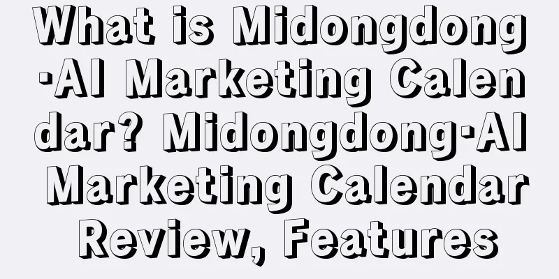 What is Midongdong·AI Marketing Calendar? Midongdong·AI Marketing Calendar Review, Features