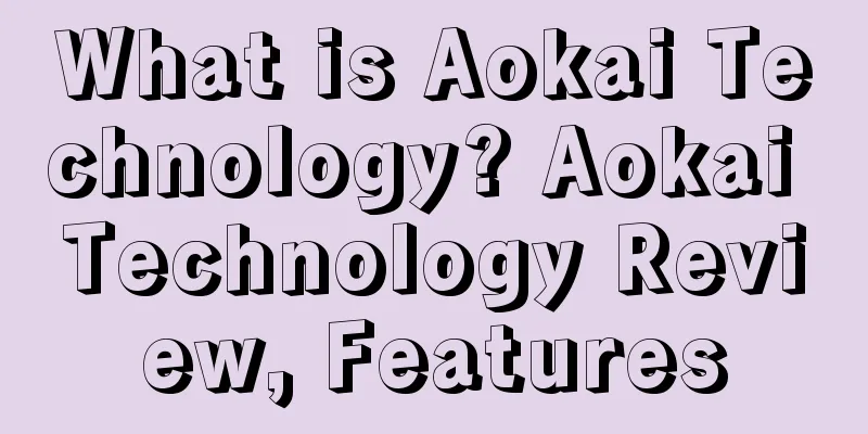 What is Aokai Technology? Aokai Technology Review, Features