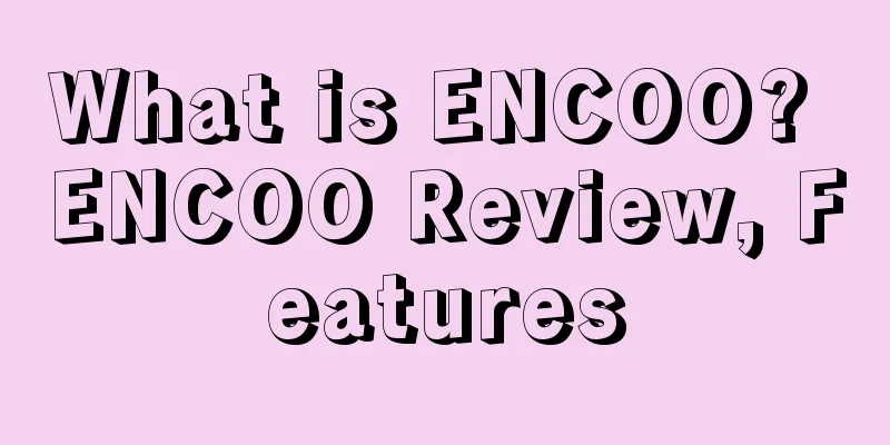 What is ENCOO? ENCOO Review, Features