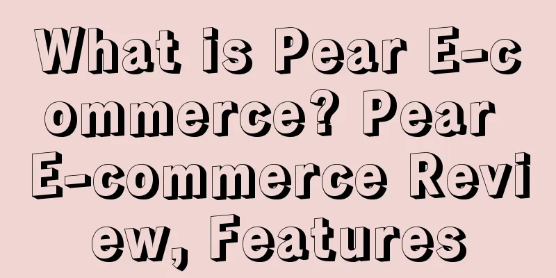 What is Pear E-commerce? Pear E-commerce Review, Features
