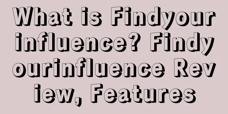What is Findyourinfluence? Findyourinfluence Review, Features