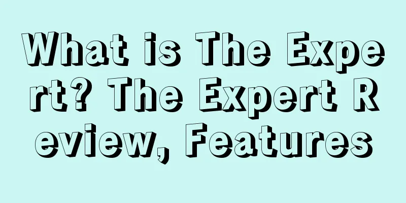 What is The Expert? The Expert Review, Features
