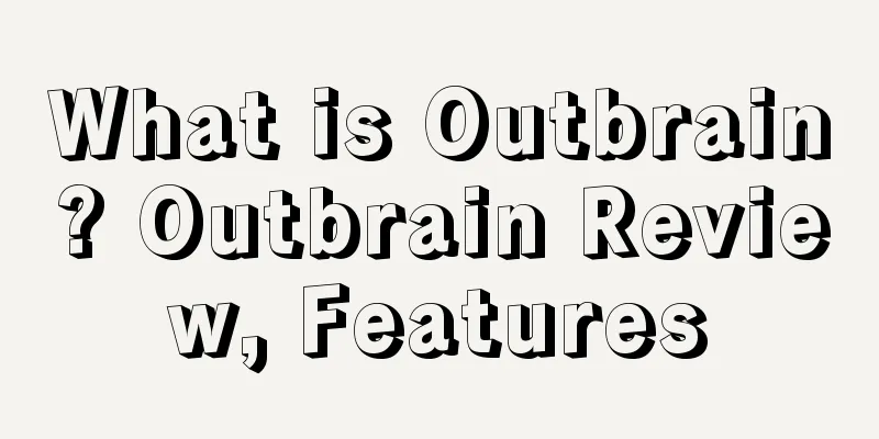 What is Outbrain? Outbrain Review, Features