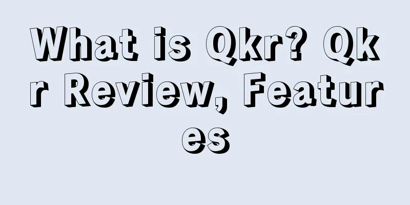 What is Qkr? Qkr Review, Features