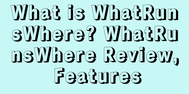 What is WhatRunsWhere? WhatRunsWhere Review, Features
