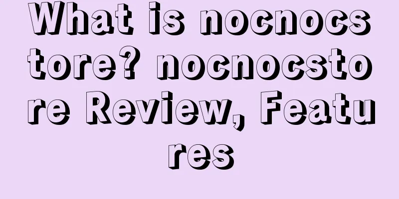 What is nocnocstore? nocnocstore Review, Features