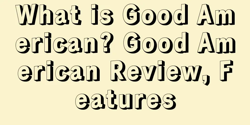 What is Good American? Good American Review, Features