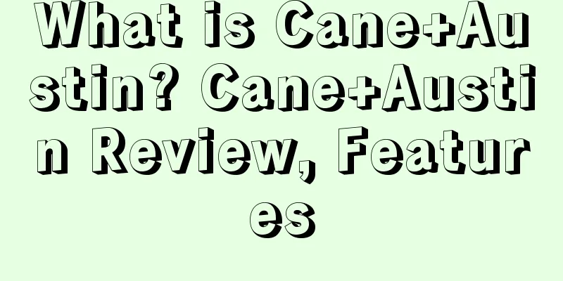 What is Cane+Austin? Cane+Austin Review, Features