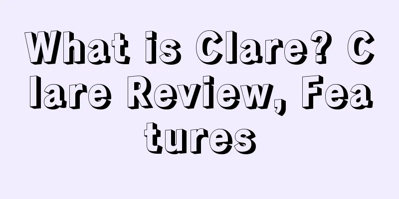 What is Clare? Clare Review, Features