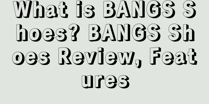 What is BANGS Shoes? BANGS Shoes Review, Features
