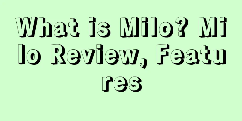 What is Milo? Milo Review, Features