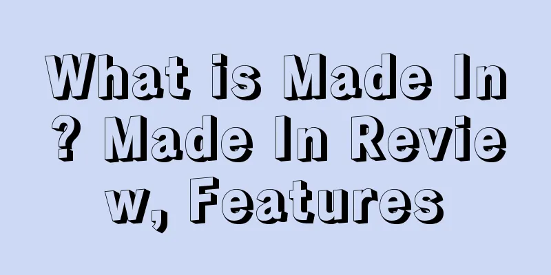What is Made In? Made In Review, Features