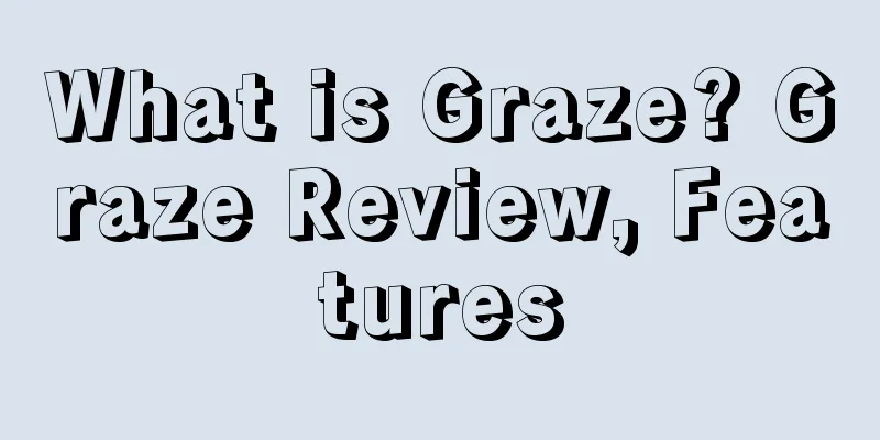What is Graze? Graze Review, Features
