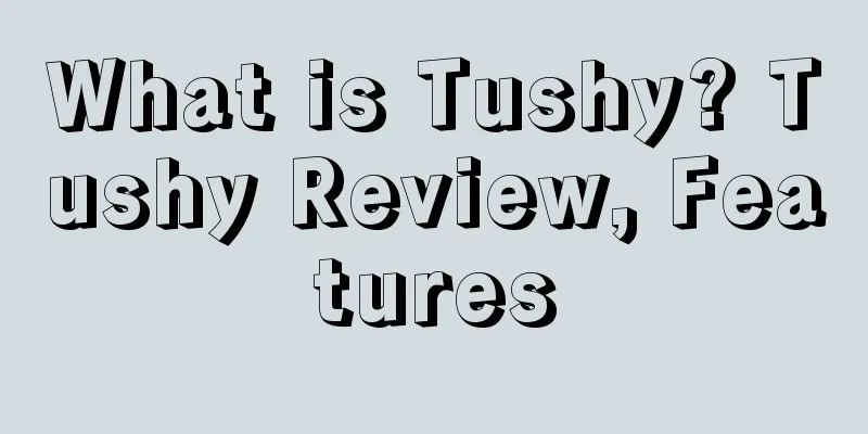 What is Tushy? Tushy Review, Features