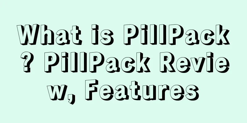 What is PillPack? PillPack Review, Features