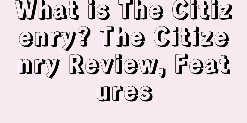 What is The Citizenry? The Citizenry Review, Features