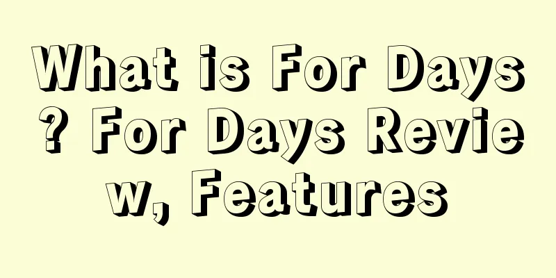 What is For Days? For Days Review, Features