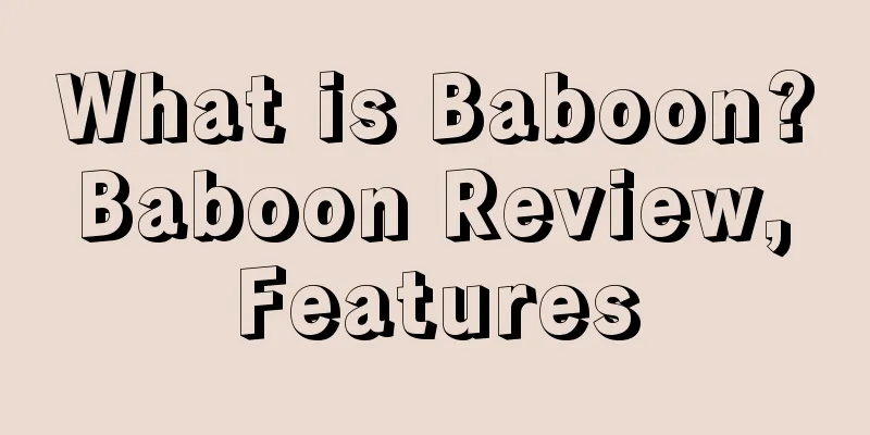 What is Baboon? Baboon Review, Features