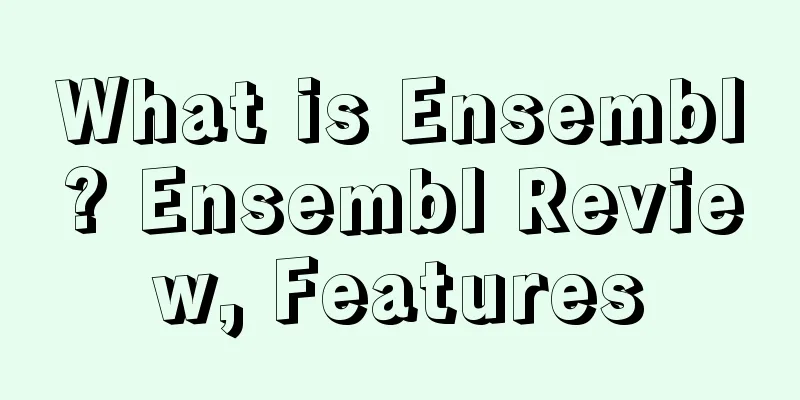 What is Ensembl? Ensembl Review, Features
