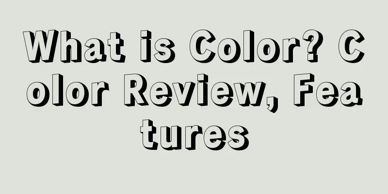 What is Color? Color Review, Features