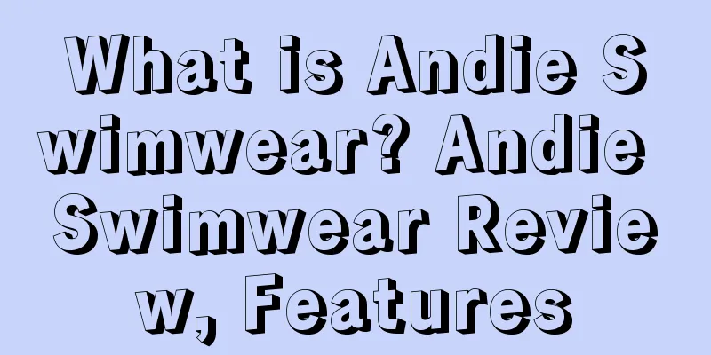 What is Andie Swimwear? Andie Swimwear Review, Features