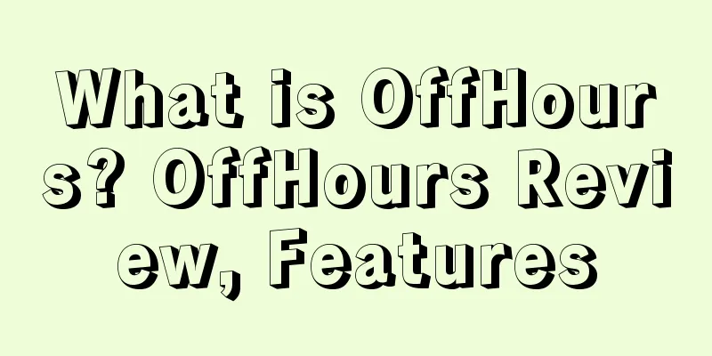 What is OffHours? OffHours Review, Features