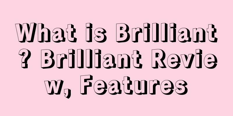 What is Brilliant? Brilliant Review, Features