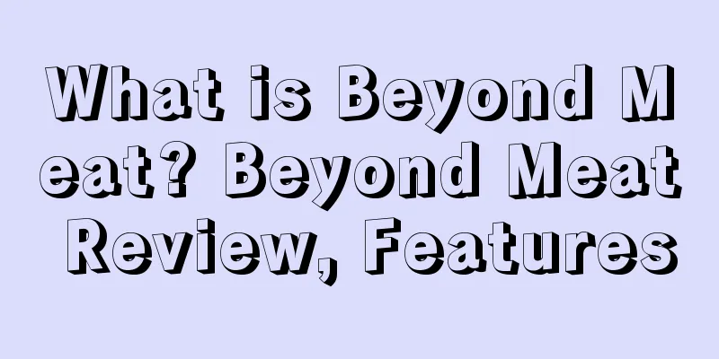 What is Beyond Meat? Beyond Meat Review, Features